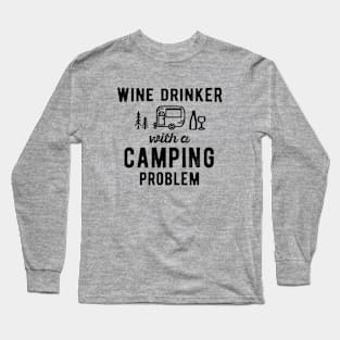 Wine Drinking with a Camping Problem Funny Camping Quote Long Sleeve T-Shirt